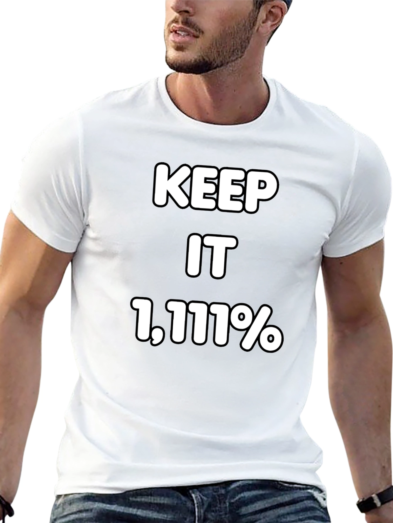 Keep It 1111% T-Shirt - Bold Statement Tee