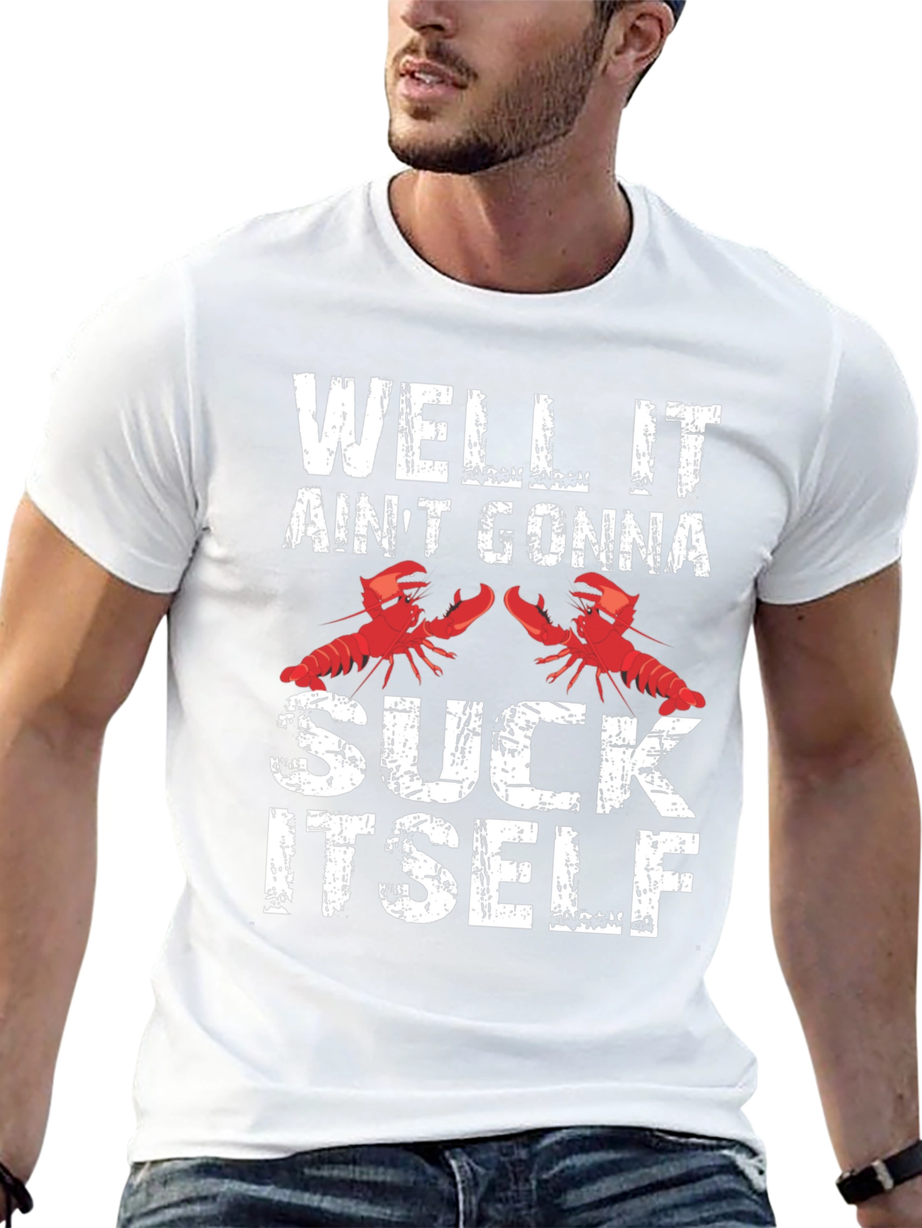 Well It Aint Gonna Suck Itself Funny Crawfish T-Shirt