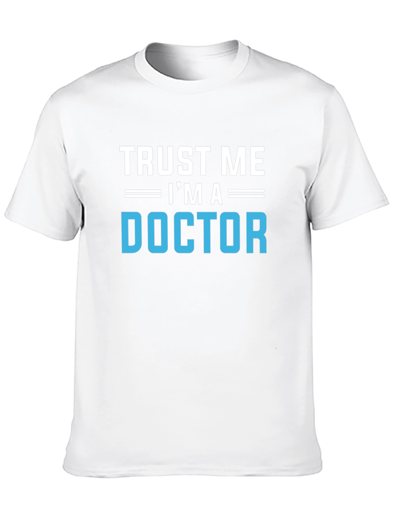 Trust Me Im A Doctor Graphic T-Shirt