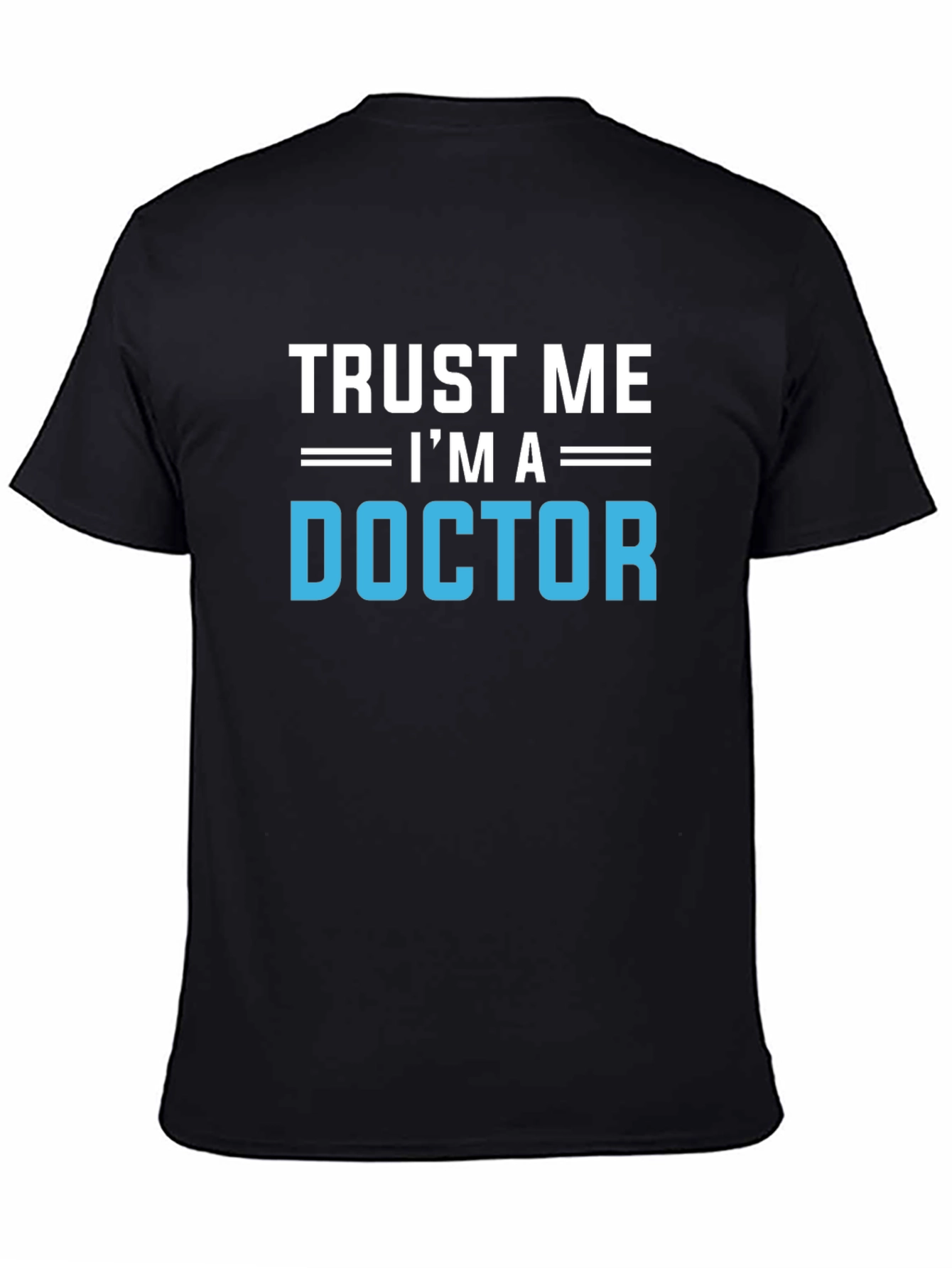 Trust Me Im A Doctor Graphic T-Shirt