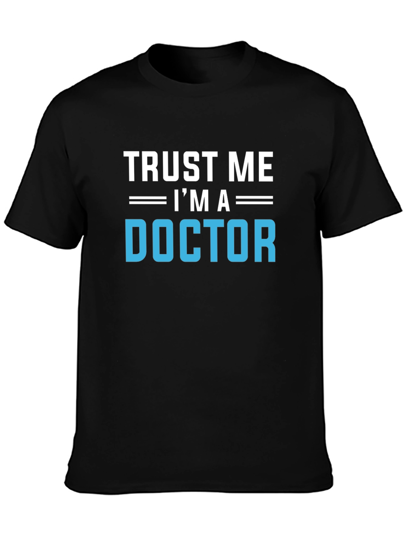Trust Me Im A Doctor Graphic T-Shirt