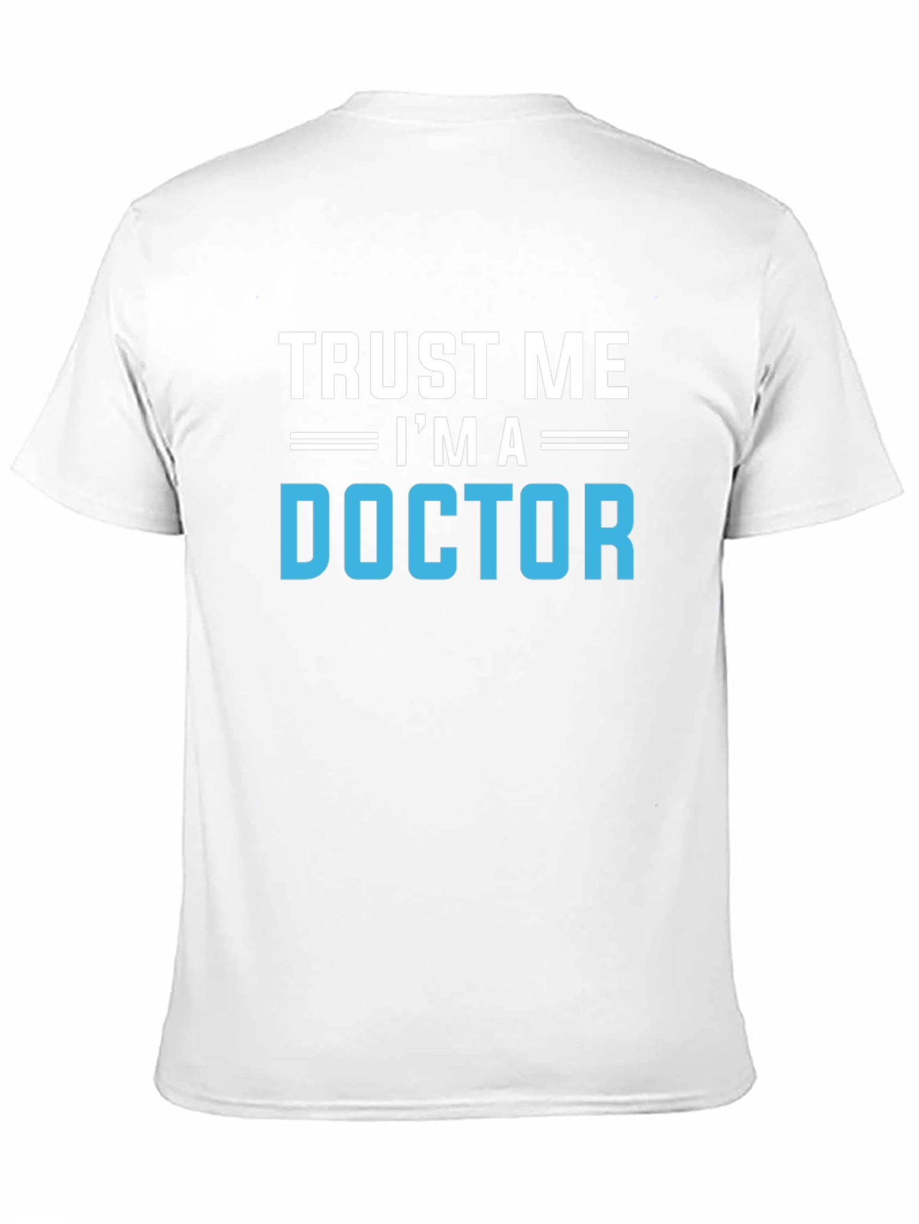 Trust Me Im A Doctor Graphic T-Shirt