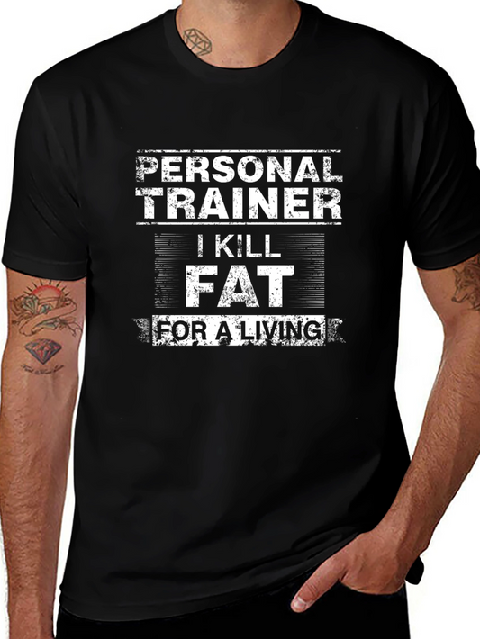 Personal Trainer I Kill Fat for a Living T-Shirt