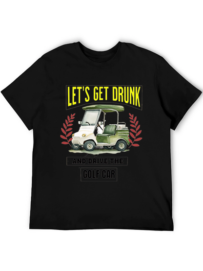 Lets Get Drunk & Drive Golf Car Black T-Shirt