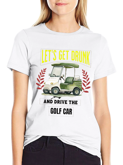 Lets Get Drunk & Drive Golf Car Black T-Shirt