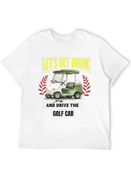 Lets Get Drunk & Drive Golf Car Black T-Shirt
