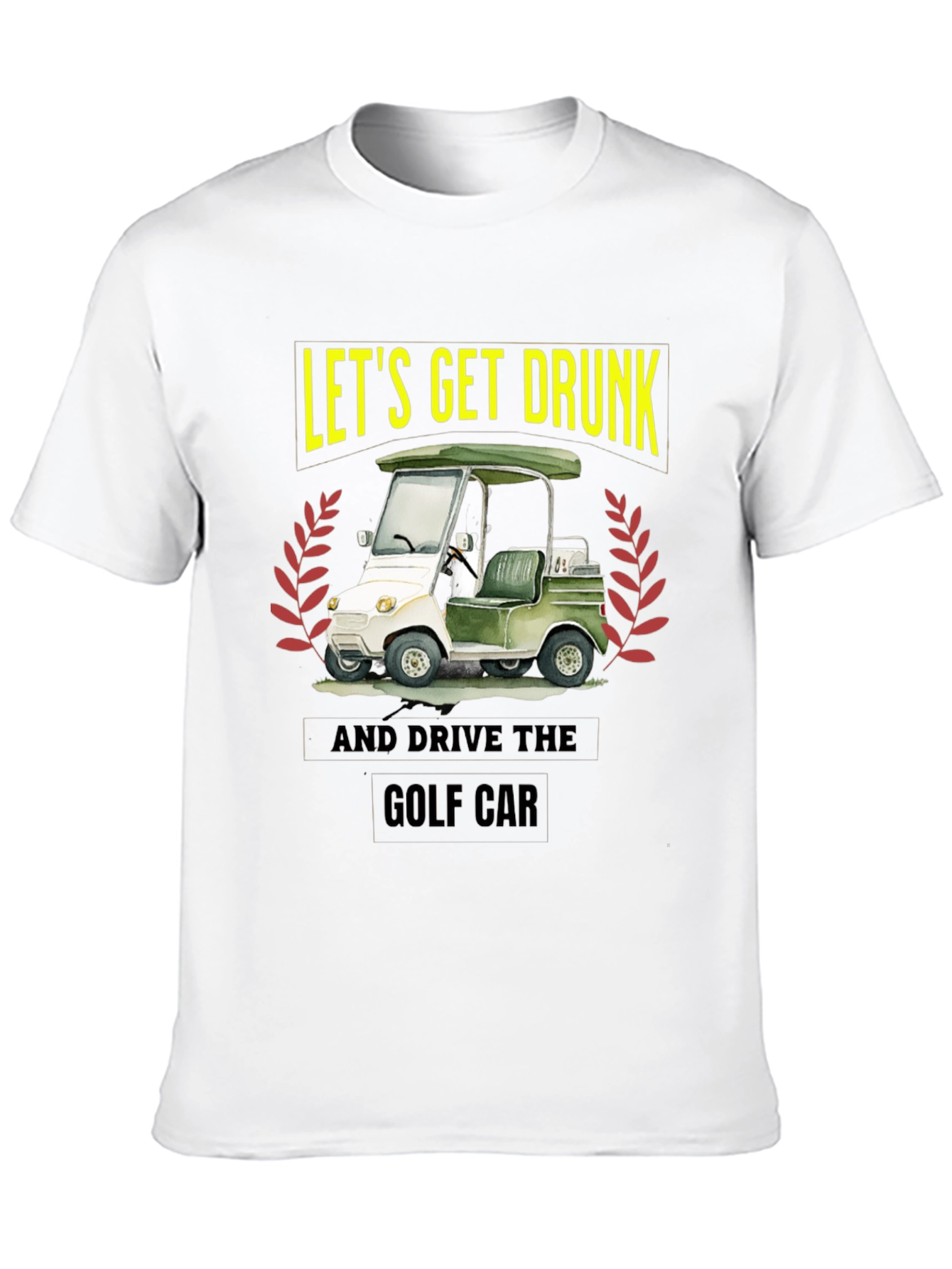 Lets Get Drunk & Drive Golf Car Black T-Shirt