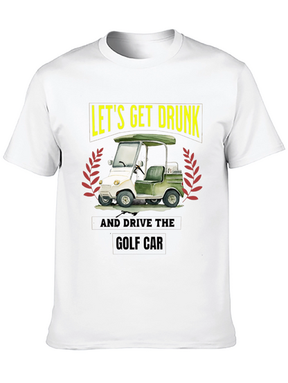 Lets Get Drunk & Drive Golf Car Black T-Shirt