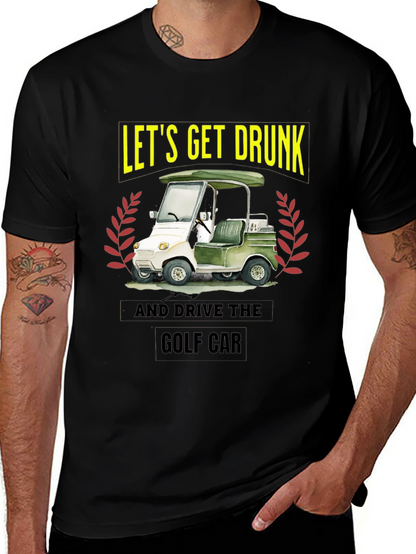 Lets Get Drunk & Drive Golf Car Black T-Shirt