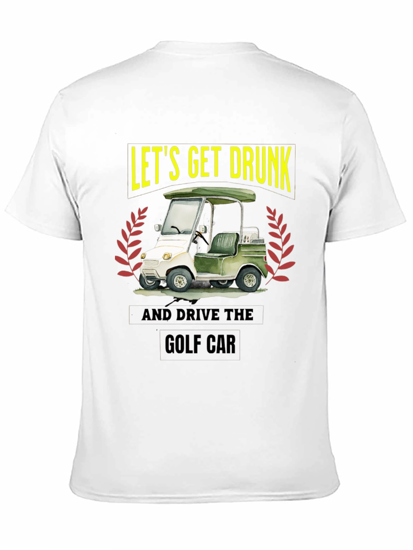 Lets Get Drunk & Drive Golf Car Black T-Shirt