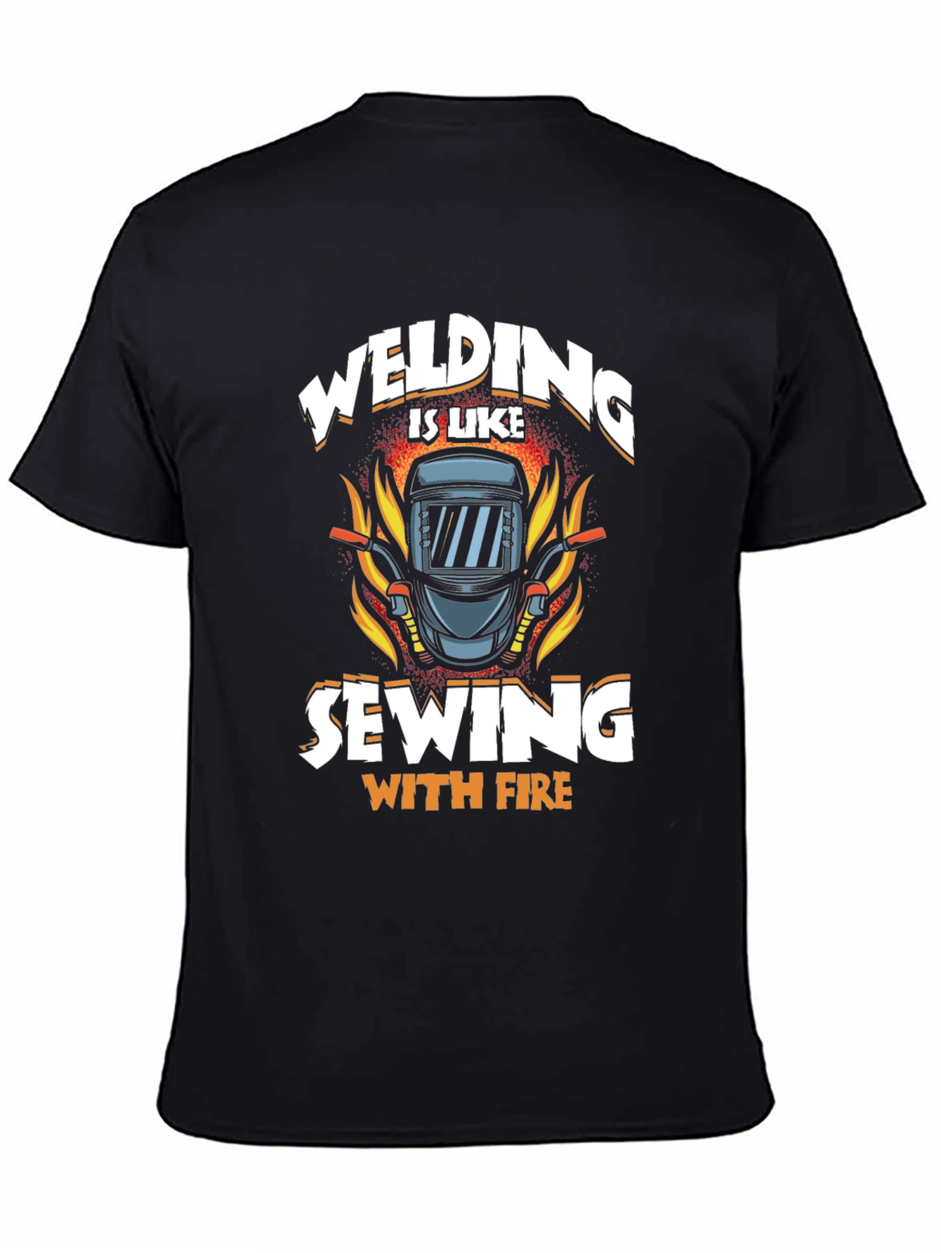 Welding is Like Sewing with Fire T-Shirt