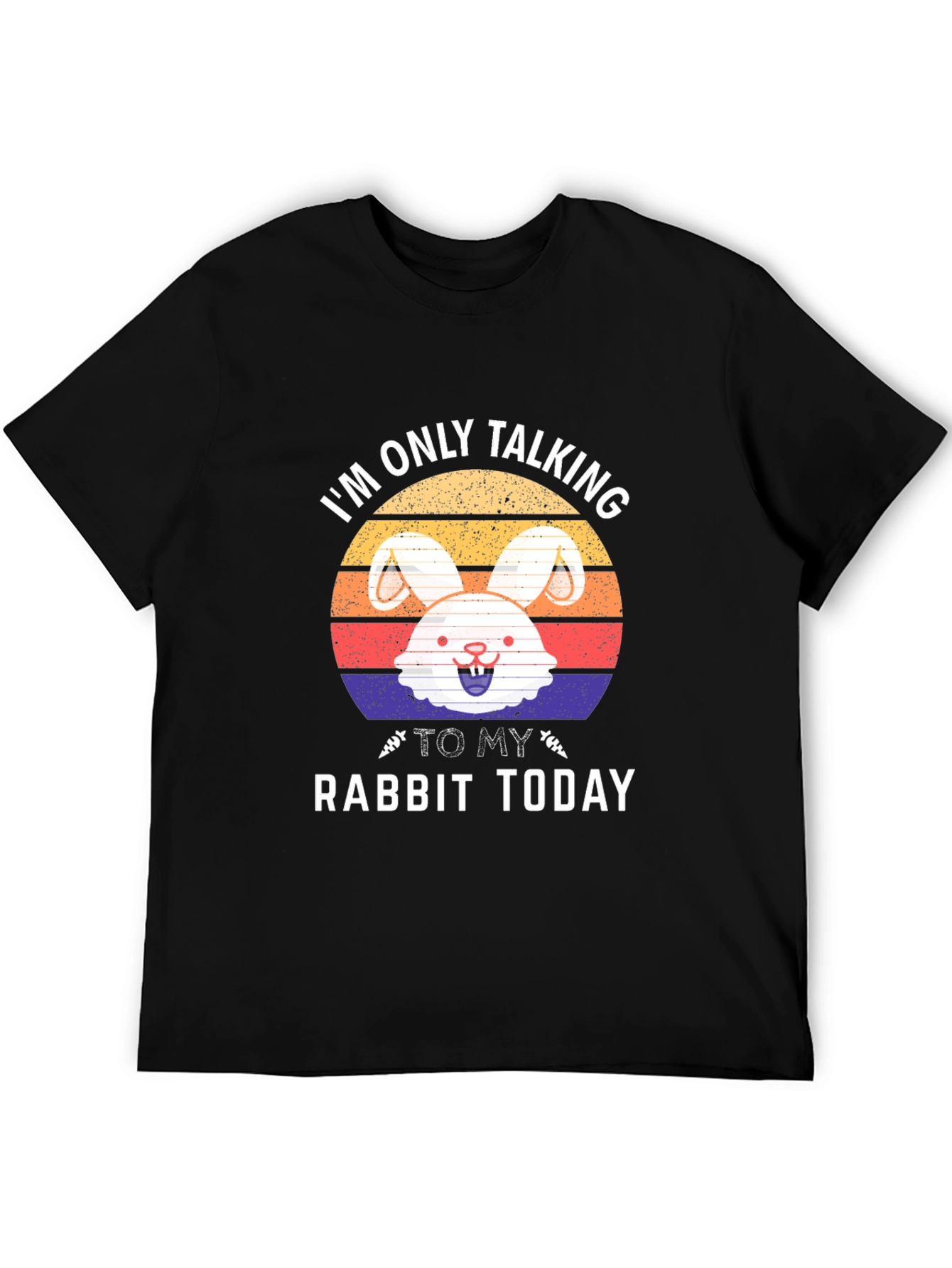 Im Only Talking To My Rabbit Today T-Shirt