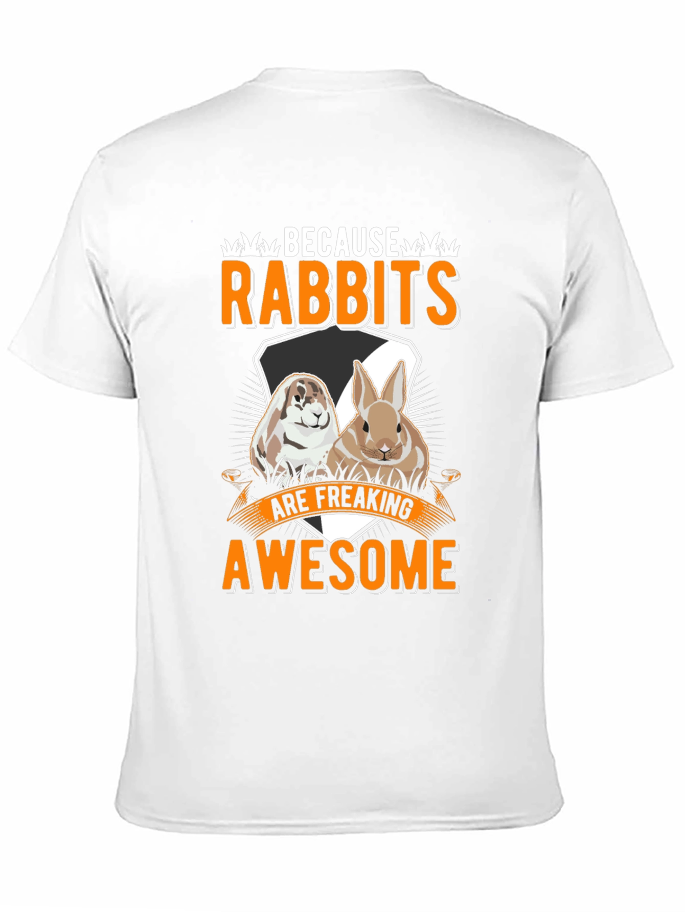 Funny Rabbit T-Shirt: Because Rabbits Are Awesome