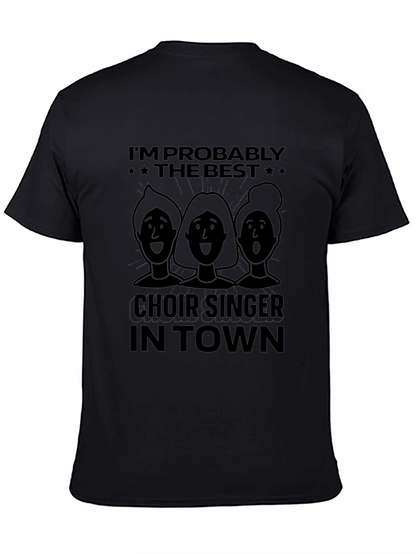 Choir Singer T-Shirt - Im Probably The Best