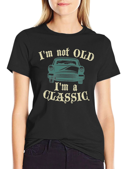 Im Not Old Im A Classic Car Graphic T-Shirt