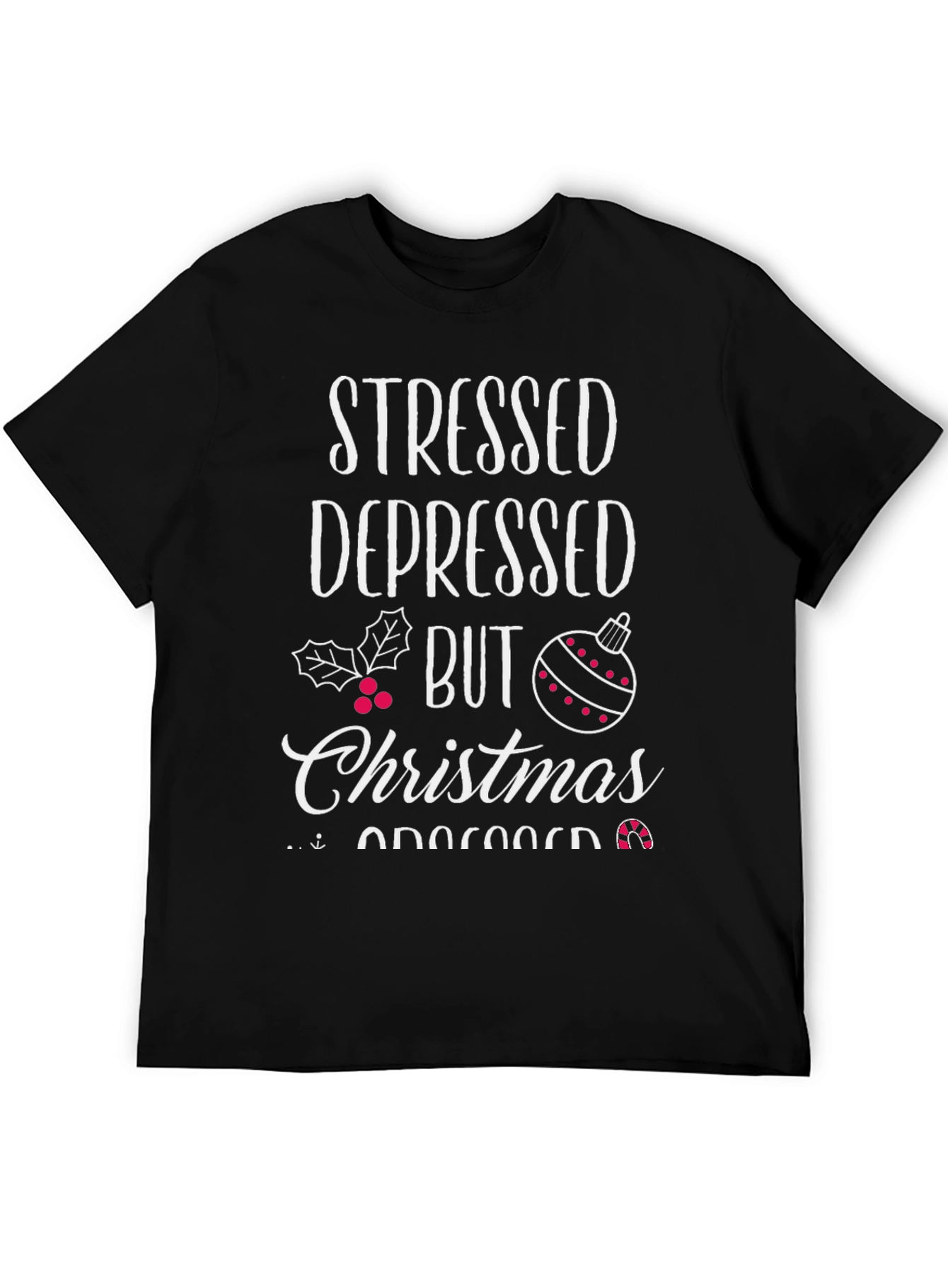 Stressed Depressed But Christmas Obsessed T-Shirt