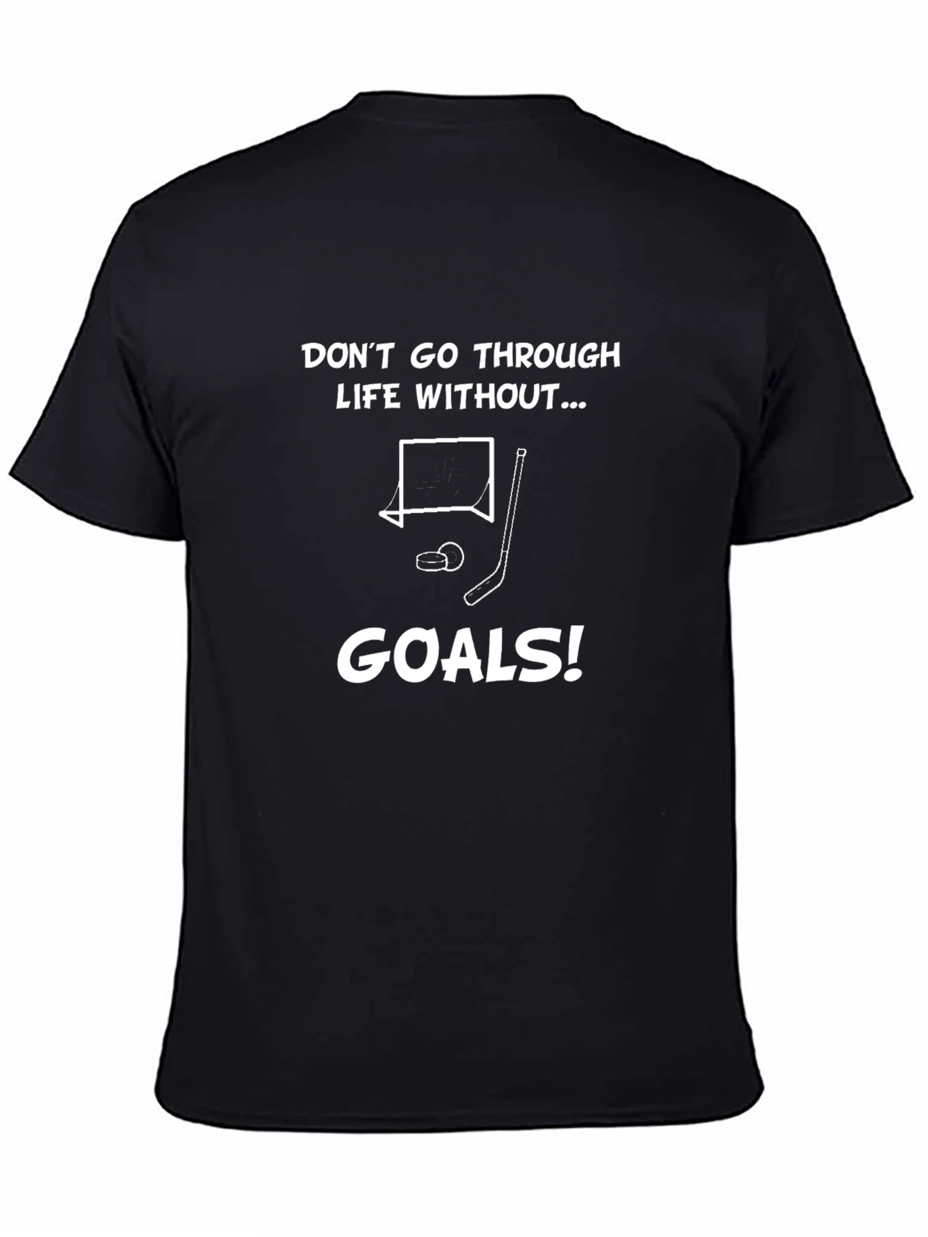 Dont Go Through Life Without Goals T-Shirt
