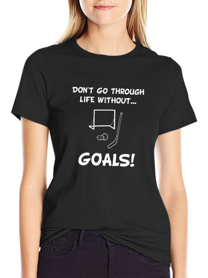 Dont Go Through Life Without Goals T-Shirt
