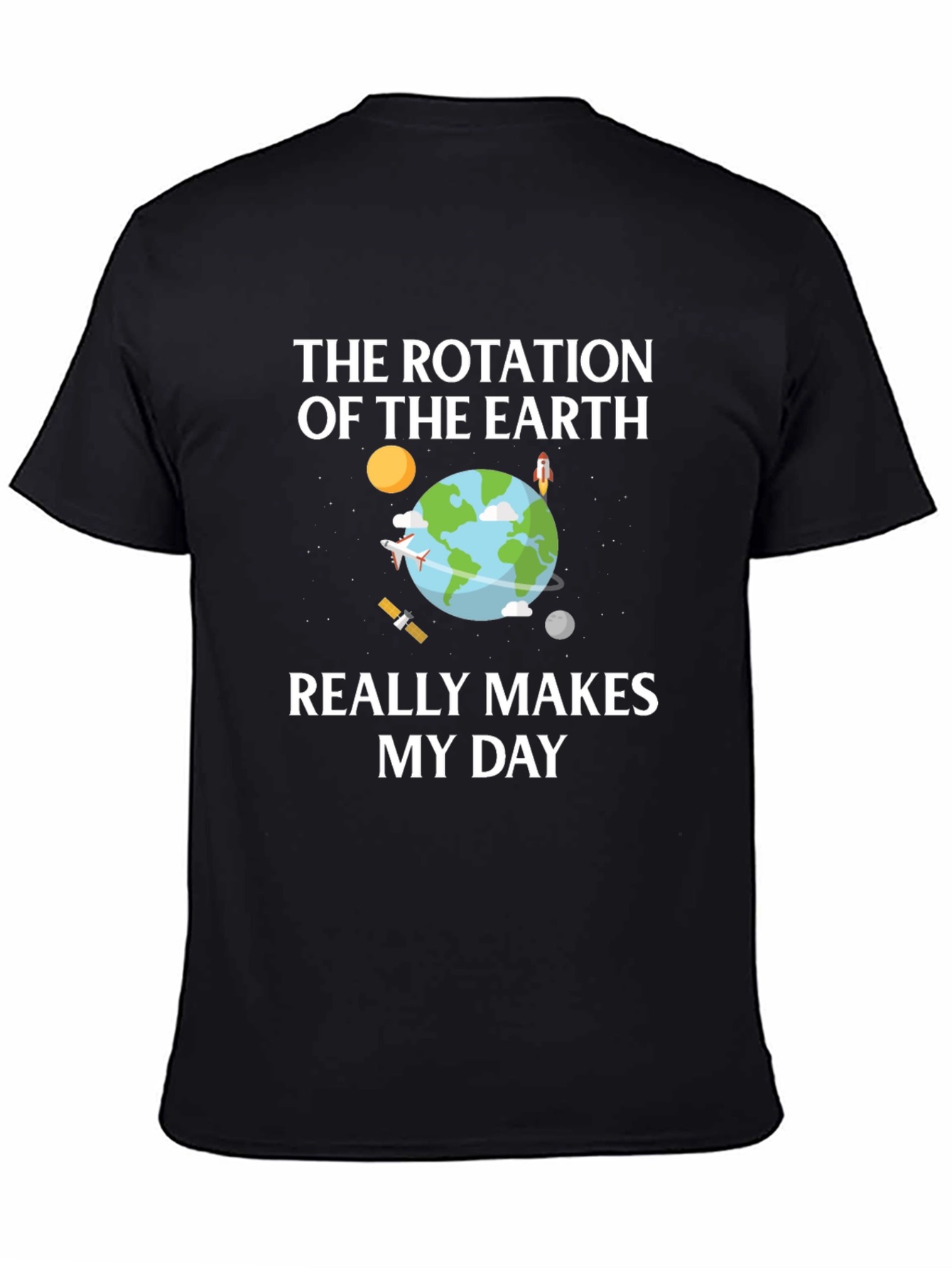 Earth Rotation T-Shirt - Makes My Day