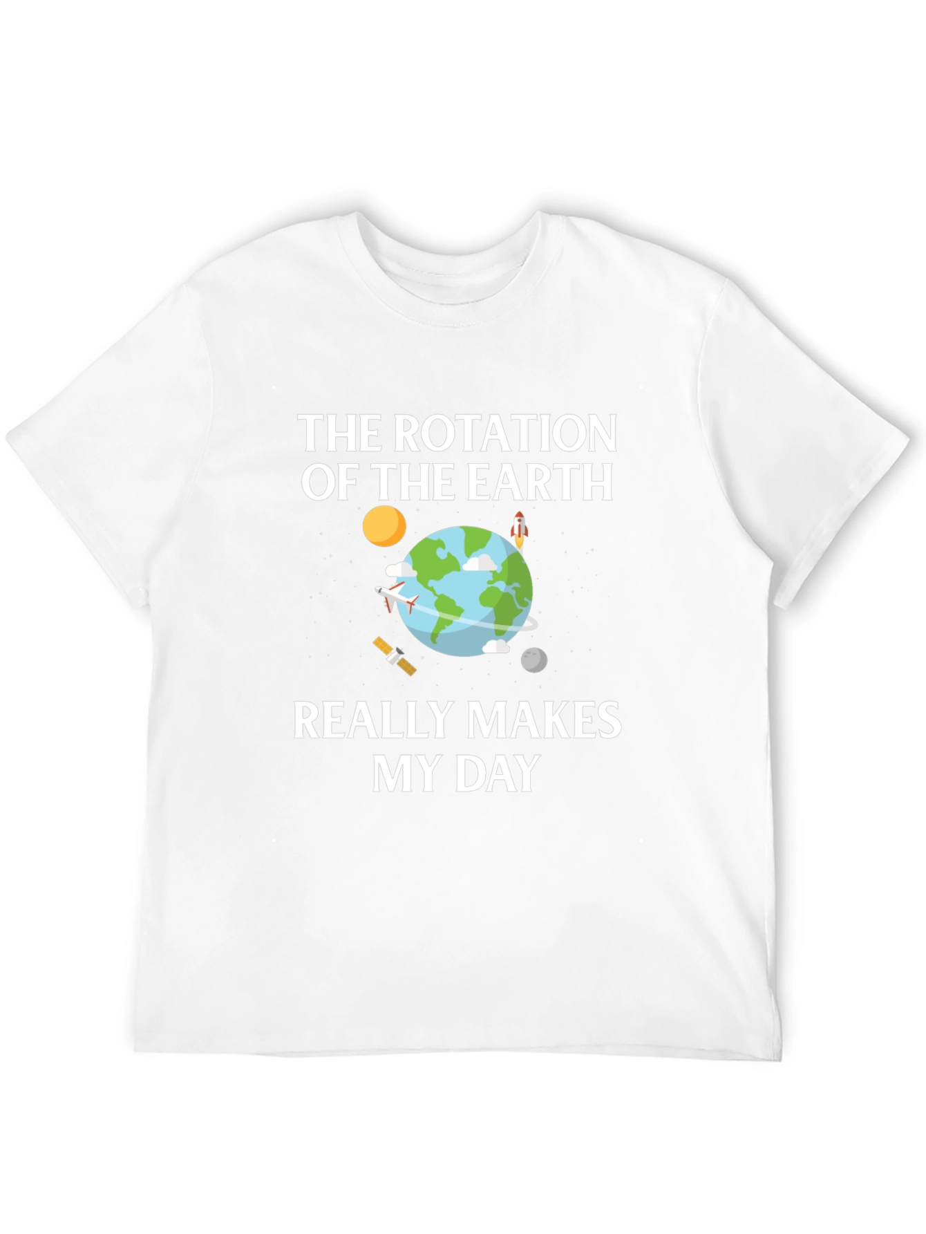 Earth Rotation T-Shirt - Makes My Day