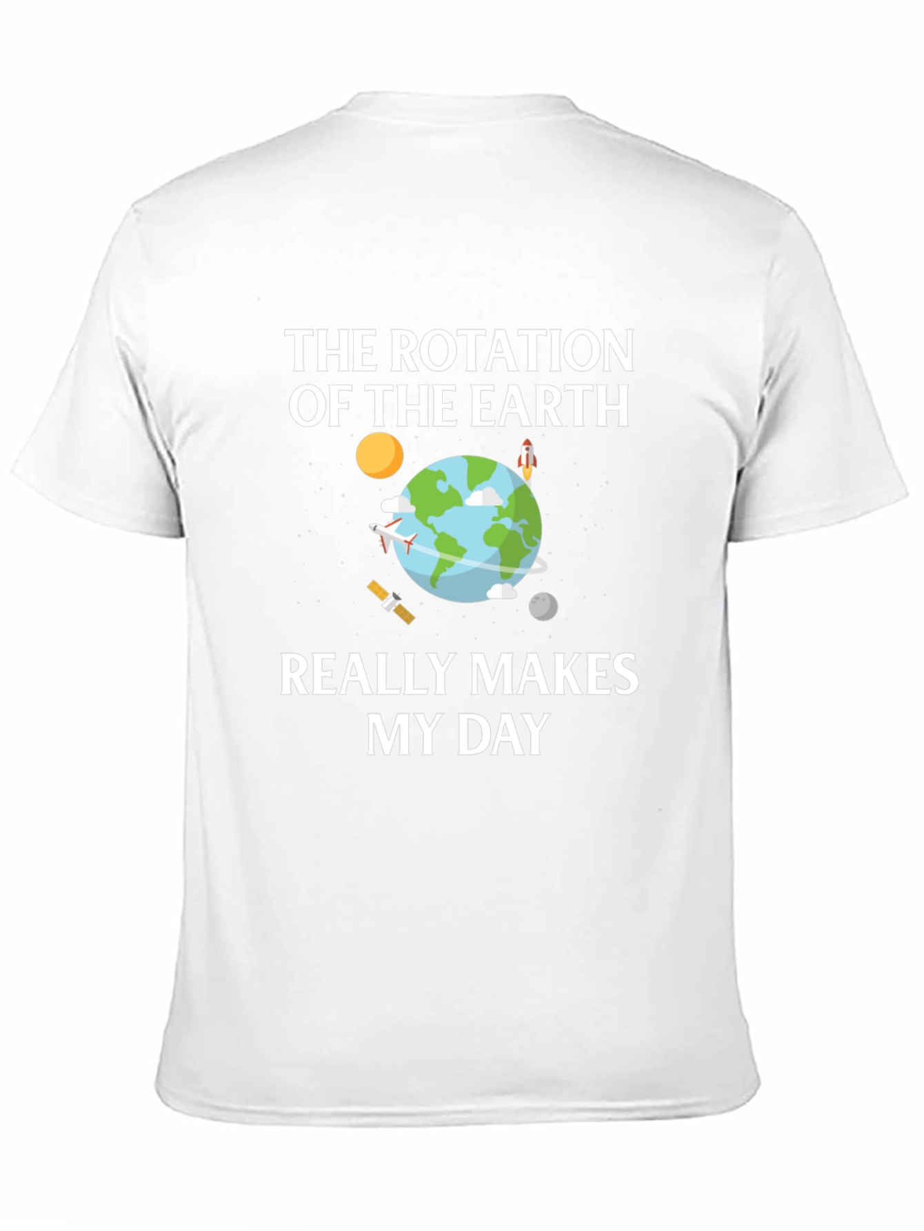Earth Rotation T-Shirt - Makes My Day