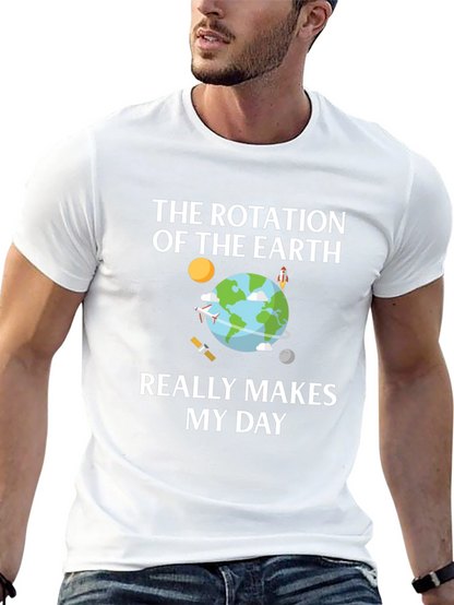 Earth Rotation T-Shirt - Makes My Day