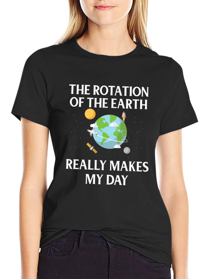 Earth Rotation T-Shirt - Makes My Day