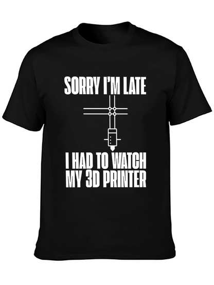 Funny 3D Printer Watch Late Graphic T-Shirt