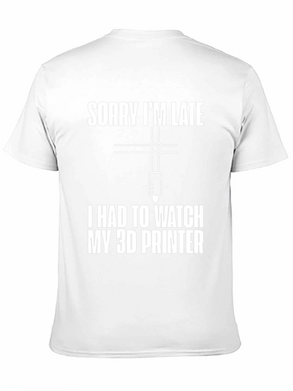 Funny 3D Printer Watch Late Graphic T-Shirt