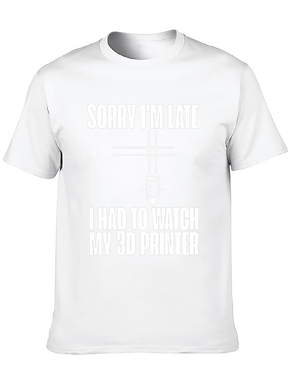 Funny 3D Printer Watch Late Graphic T-Shirt