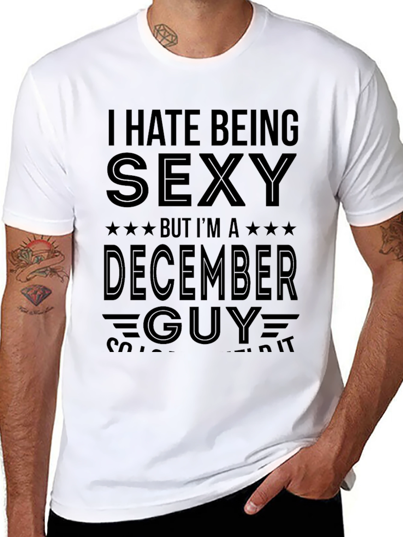 Funny December Guy T-Shirt - I Hate Being Sexy
