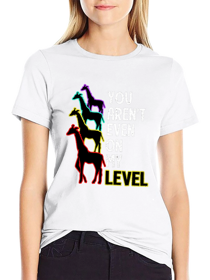 You Arent Even On My Level Giraffe Graphic Tee