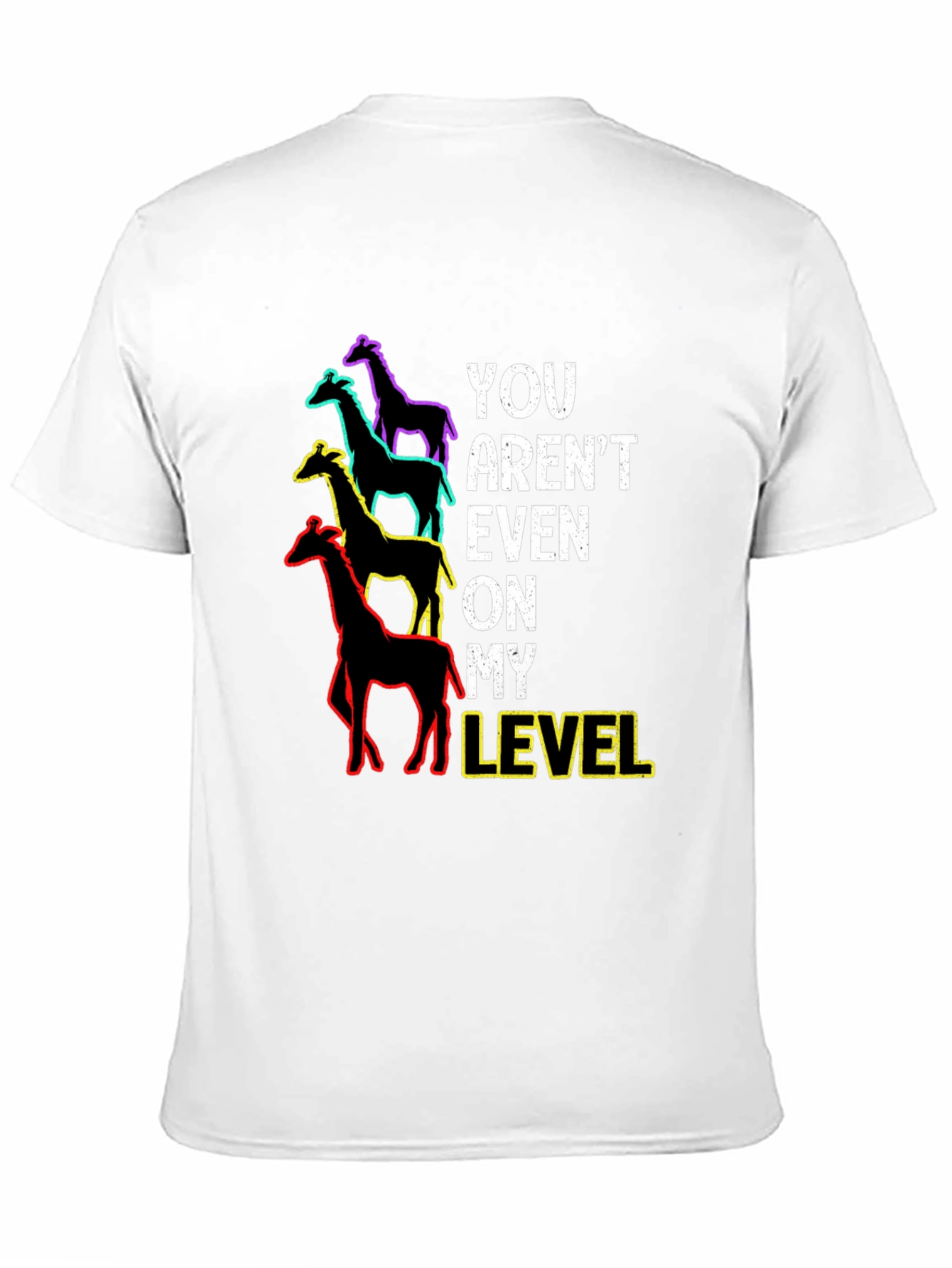 You Arent Even On My Level Giraffe Graphic Tee
