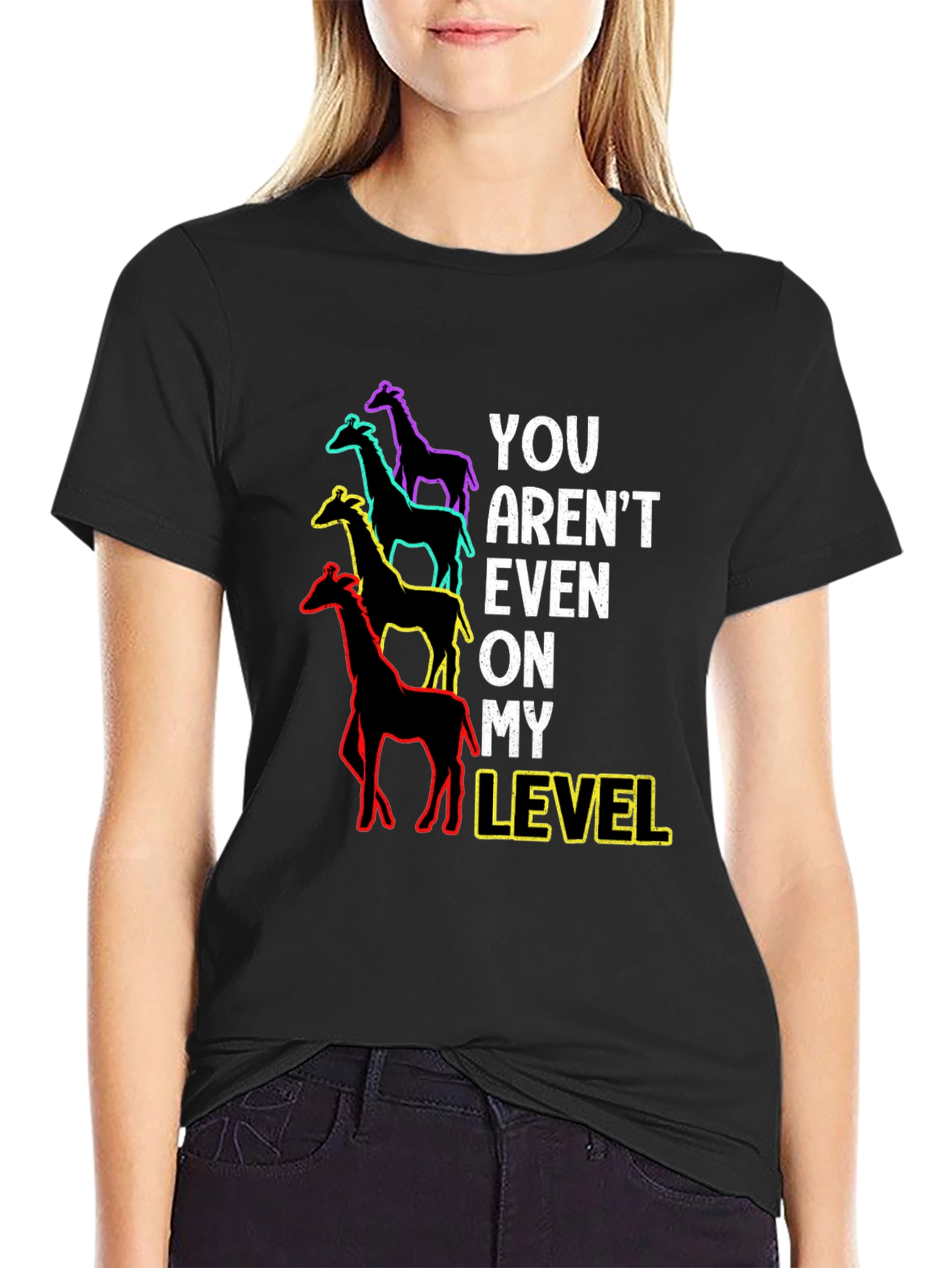You Arent Even On My Level Giraffe Graphic Tee