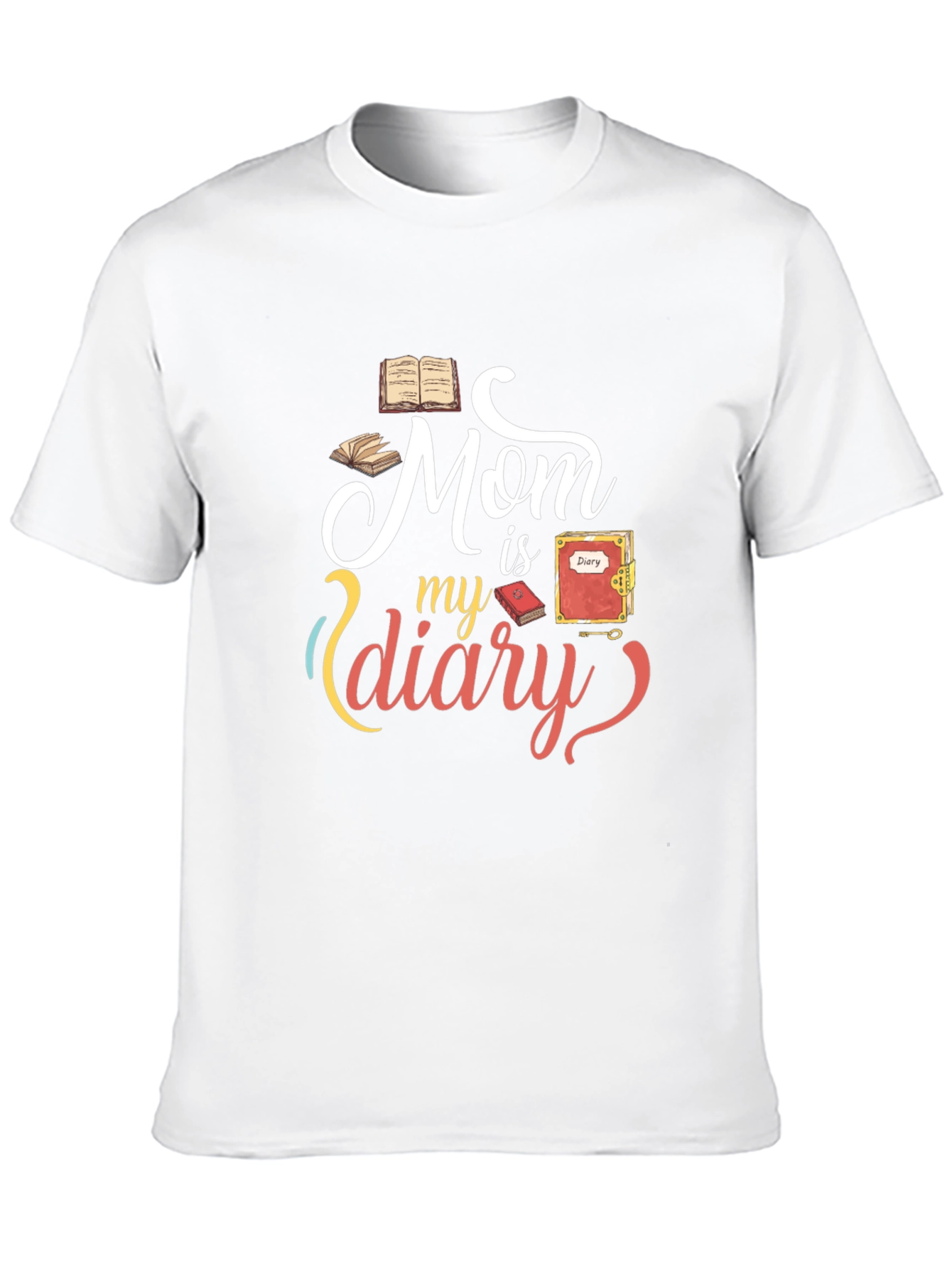 Mom is my diary graphic Tee