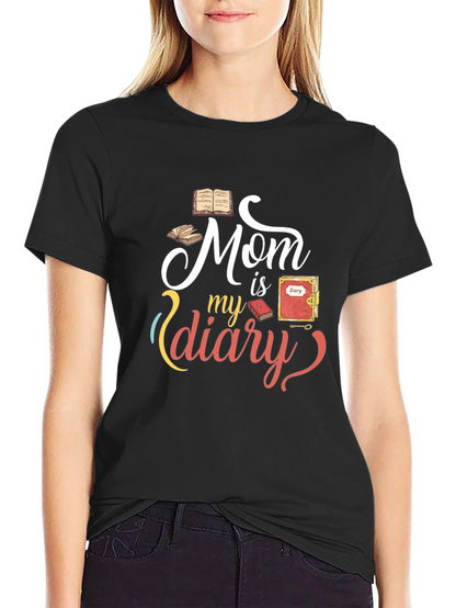 Mom is my diary graphic Tee