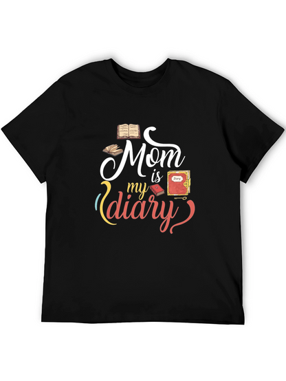 Mom is my diary graphic Tee