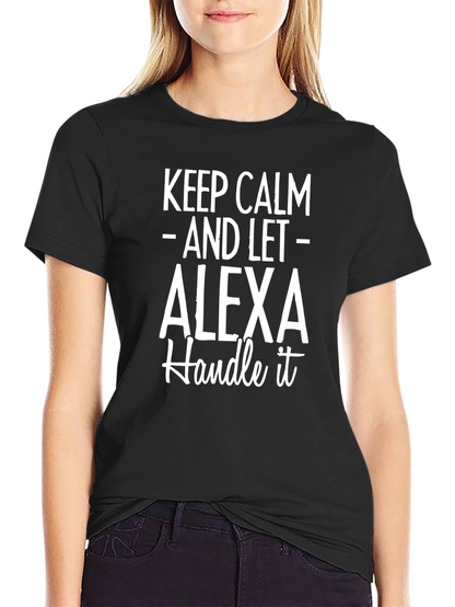 Keep Calm and Let Alexa Handle It T-Shirt