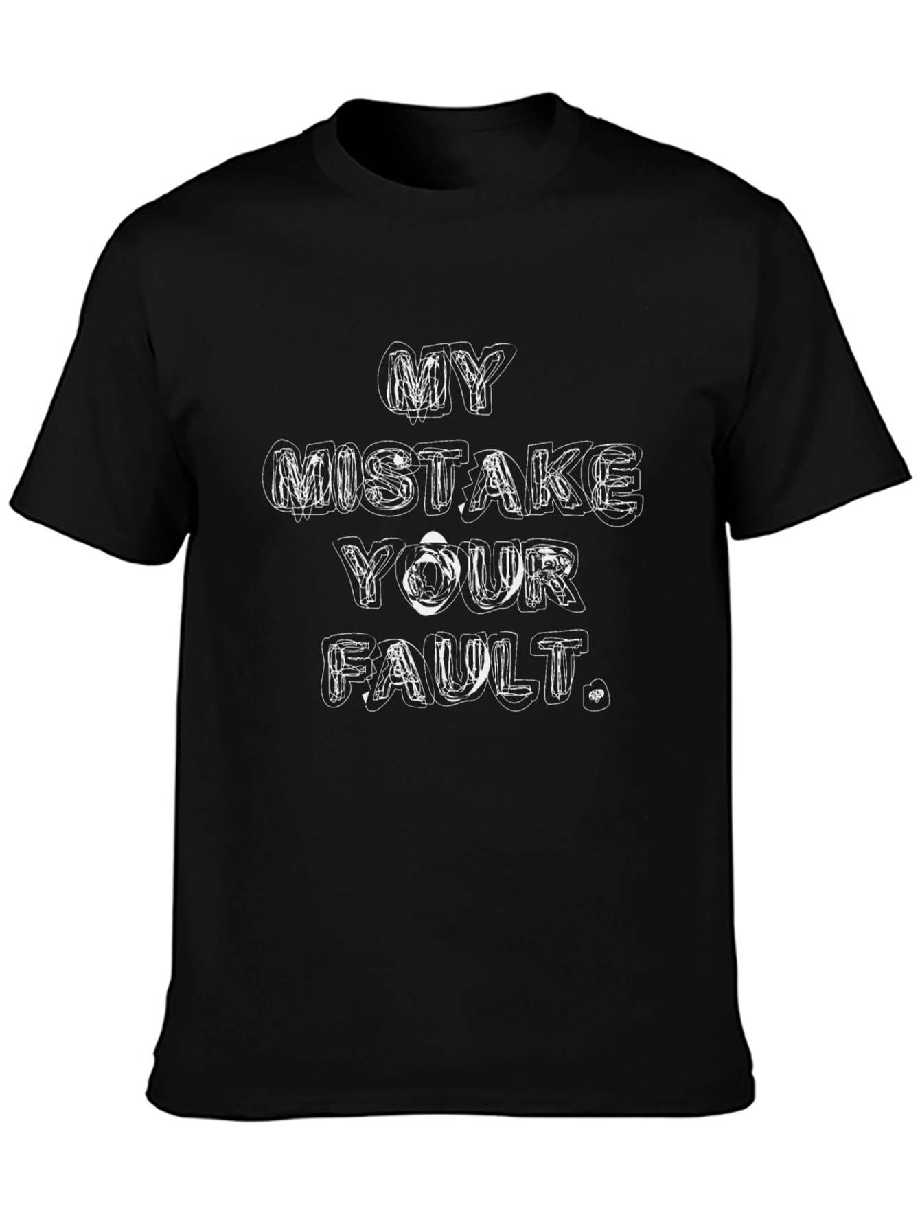 My Mistake Your Fault Graphic Tee