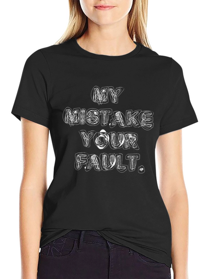 My Mistake Your Fault Graphic Tee