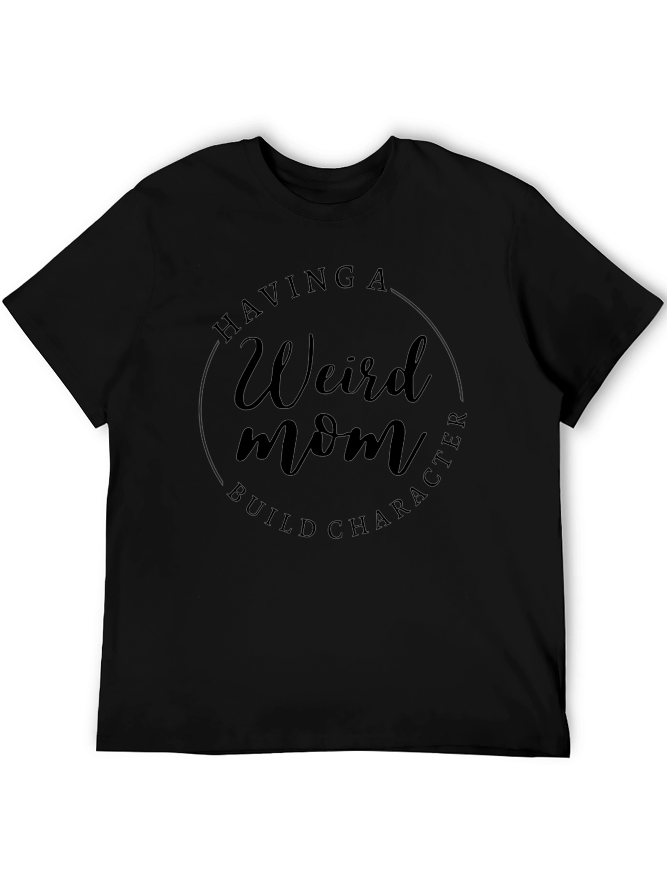 Weird Mom Build Character Tee