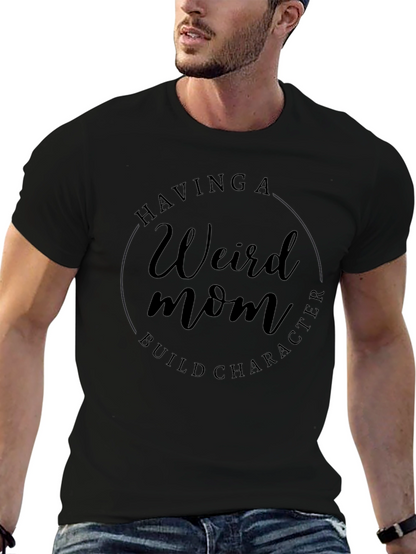 Weird Mom Build Character Tee