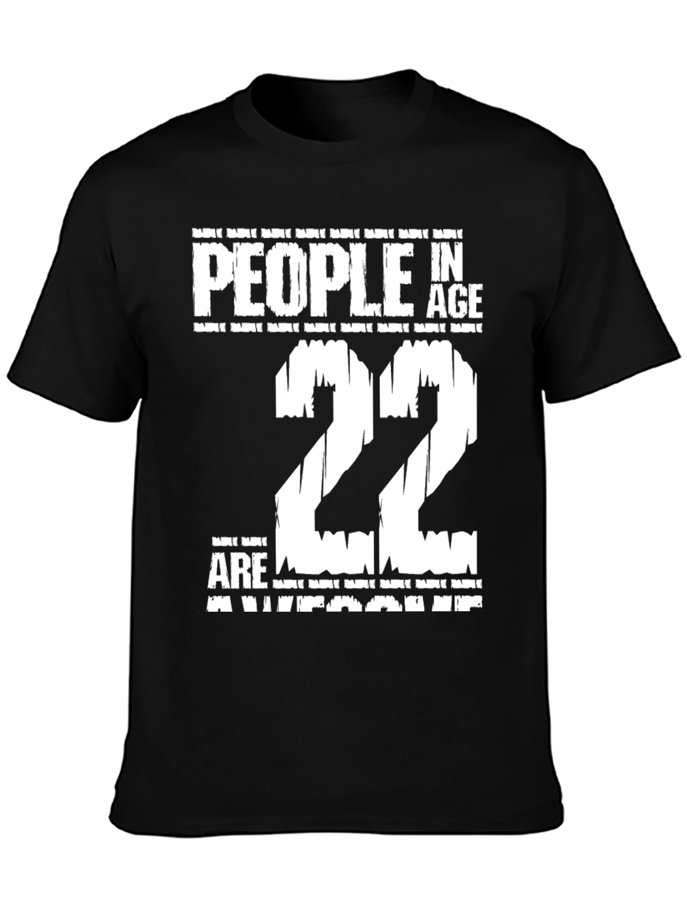 People In Age 22 Are Awesome T-Shirt