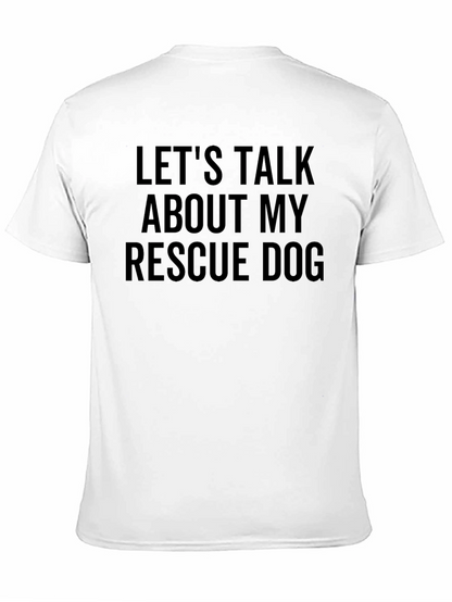 Rescue Dog T-Shirt - Lets Talk About My Dog!