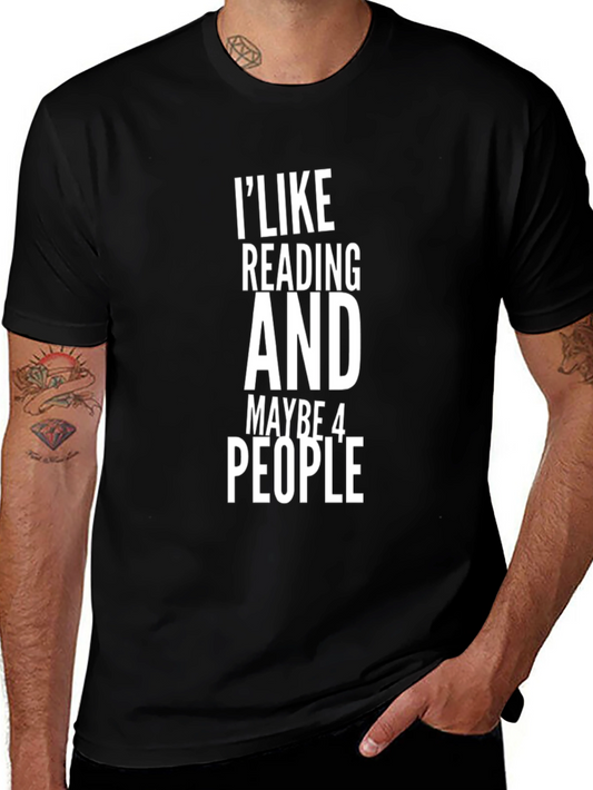 Funny Reading T-Shirt - I Like Reading and Maybe 4 People