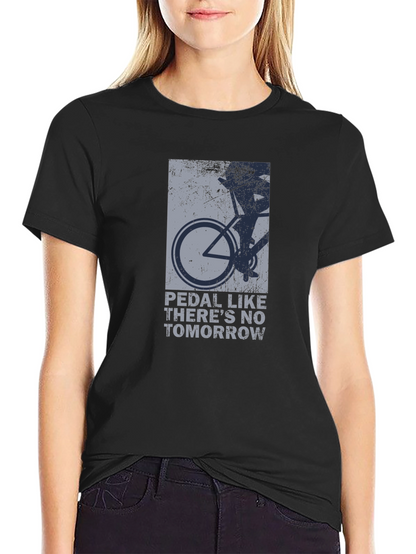Pedal Like Theres No Tomorrow Graphic Tee