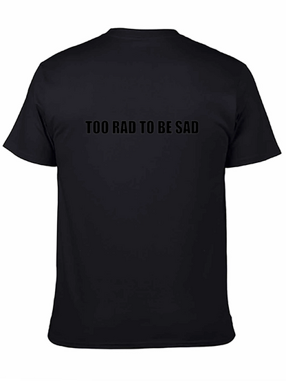 Too Rad to Be Sad Graphic Tee