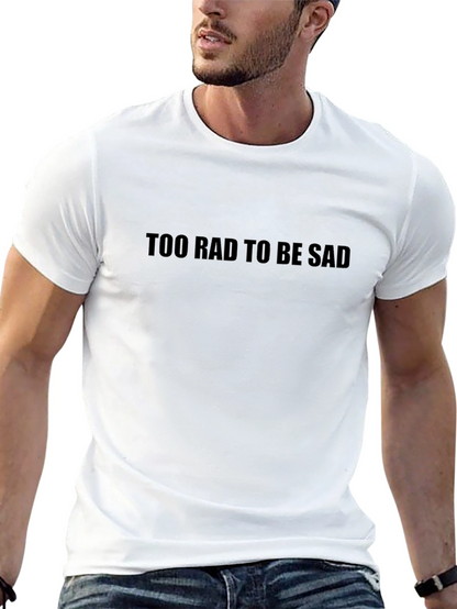 Too Rad to Be Sad Graphic Tee