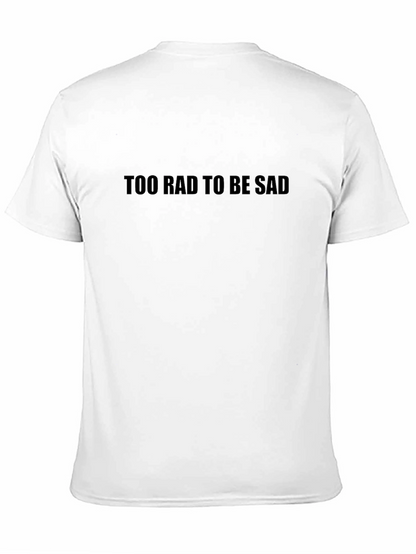 Too Rad to Be Sad Graphic Tee