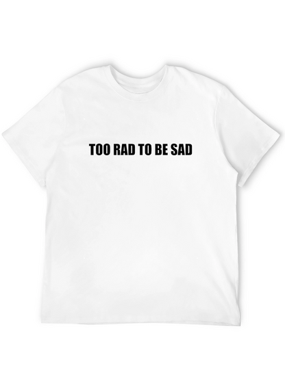 Too Rad to Be Sad Graphic Tee
